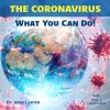 The Coronavirus — What You Can Do!