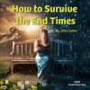 How to Survive the End Times